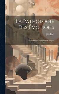 bokomslag pathologie des émotions; études physiologiques et cliniques