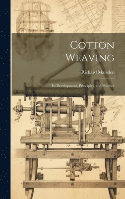 Richard Marsden - Cotton Weaving, Inbunden