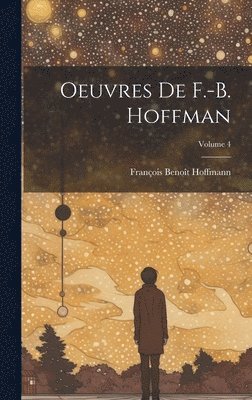 Oeuvres de F.-B. Hoffman; Volume 4 1