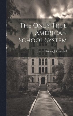 bokomslag The Only True American School System