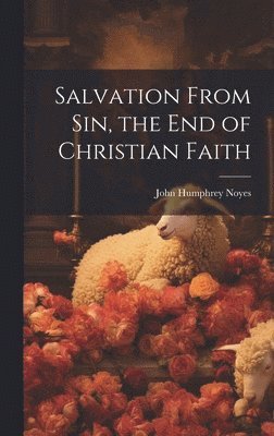 bokomslag Salvation From sin, the end of Christian Faith