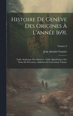 Histoire de Genve des origines  l'anne 1691. 1