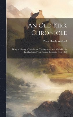 bokomslag An old Kirk Chronicle