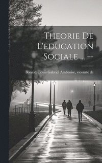 bokomslag Theorie de l'education sociale ... --