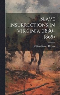 bokomslag Slave Insurrections in Virginia (1830-1865)