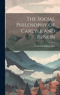 bokomslag Social Philosophy of Carlyle and Ruskin
