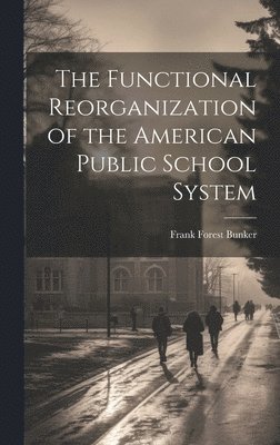bokomslag Functional Reorganization of the American Public School System