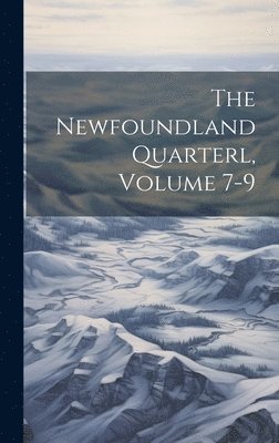 bokomslag The Newfoundland Quarterl, Volume 7-9