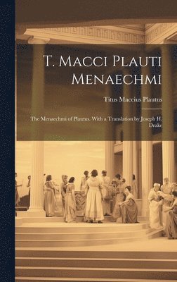 Plautus Titus Maccius - T. Macci Plauti Menaechmi, Inbunden