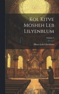 bokomslag Kol kitve Mosheh Leb Lilyenblum; Volume 1