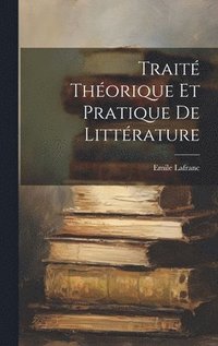 bokomslag Traité théorique et pratique de littérature