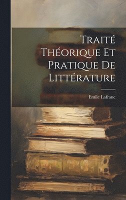 Traité théorique et pratique de littérature 1