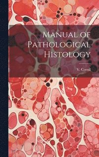 bokomslag Manual of Pathological Histology