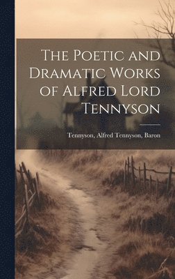 Poetic and Dramatic Works of Alfred Lord Tennyson 1