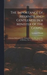 bokomslag The Importance of Meekness and Gentleness in a Minister of the Gospel