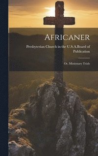 bokomslag Africaner; or, Missionary Trials