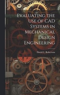 bokomslag Evaluating the use of CAD Systems in Mechanical Design Engineering