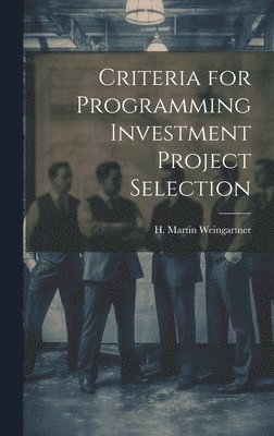 Criteria for Programming Investment Project Selection 1