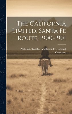 bokomslag California Limited, Santa Fe Route, 1900-1901