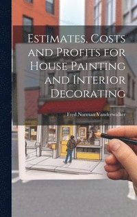 bokomslag Estimates, Costs and Profits for House Painting and Interior Decorating