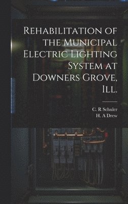 Rehabilitation of the Municipal Electric Lighting System at Downers Grove, Ill. 1