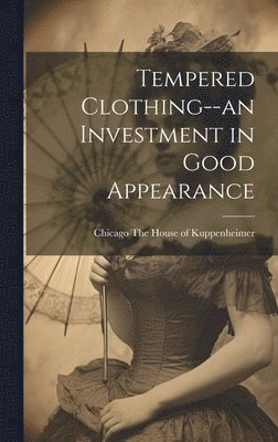 Tempered Clothing--an Investment in Good Appearance 1