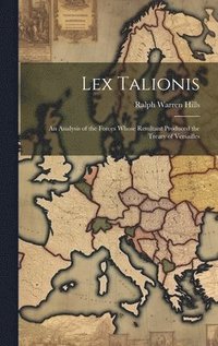 bokomslag Lex Talionis; an Analysis of the Forces Whose Resultant Produced the Treaty of Versailles