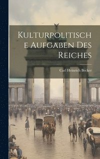 bokomslag Kulturpolitische Aufgaben Des Reiches
