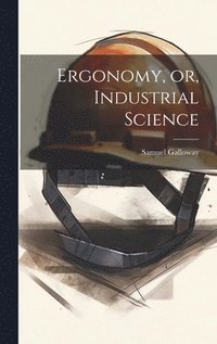 bokomslag Ergonomy, or, Industrial Science