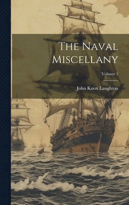 John Knox Laughton - Naval Miscellany; Volume 1, Inbunden