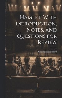 bokomslag Hamlet, With Introduction, Notes, and Questions for Review