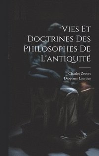 bokomslag Vies et doctrines des philosophes de l'antiquit