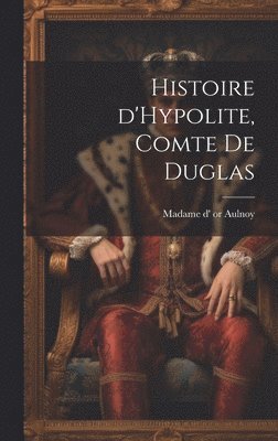 Histoire d'Hypolite, comte de Duglas 1
