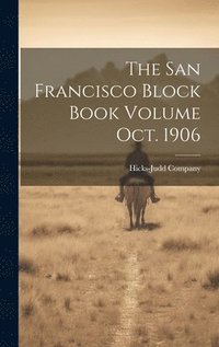bokomslag The San Francisco Block Book Volume oct. 1906