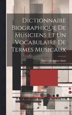 Dictionnaire biographique de musiciens et un vocabulaire de termes musicaux 1