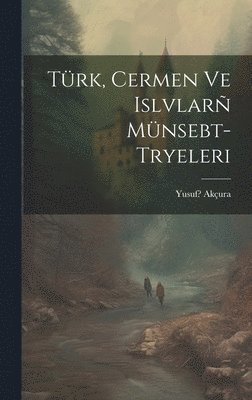 bokomslag Trk, Cermen ve Islvlar mnsebt- tryeleri