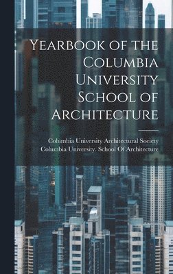 bokomslag Yearbook of the Columbia University School of Architecture