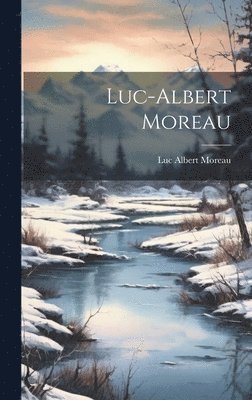 bokomslag Luc-Albert Moreau