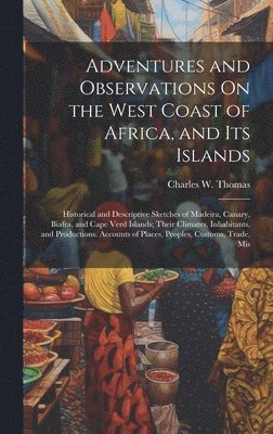 bokomslag Adventures and Observations On the West Coast of Africa, and Its Islands