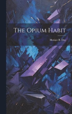 Horace B Day - Opium Habit, Inbunden