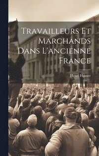 bokomslag Travailleurs et marchands dans l'ancienne France