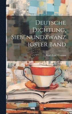 bokomslag Deutsche Dichtung, Siebenundzwanzigster Band