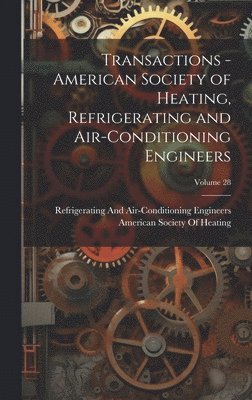 bokomslag Transactions - American Society of Heating, Refrigerating and Air-Conditioning Engineers; Volume 28