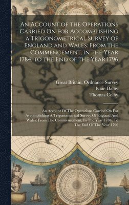 William Mudge, Isaac Dalby, Thomas Colby - Account of the Operations Carried On for Accomplishing a Trigonometrical Survey of England and Wales, Inbunden