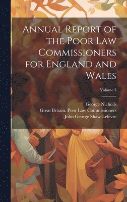 Annual Report of the Poor Law Commissioners for England and Wales; Volume 3 1