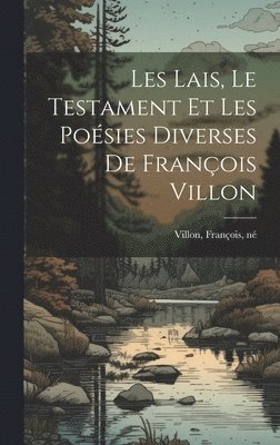bokomslag Les lais, le testament et les poésies diverses de François Villon