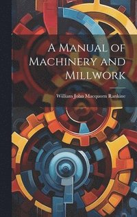 bokomslag A Manual of Machinery and Millwork