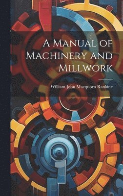 bokomslag A Manual of Machinery and Millwork