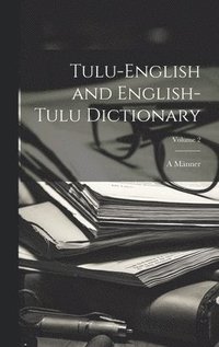 bokomslag Tulu-English and English-Tulu Dictionary; Volume 2