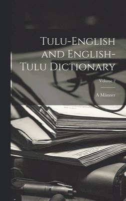 Tulu-English and English-Tulu Dictionary; Volume 2 1